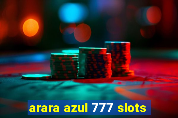 arara azul 777 slots